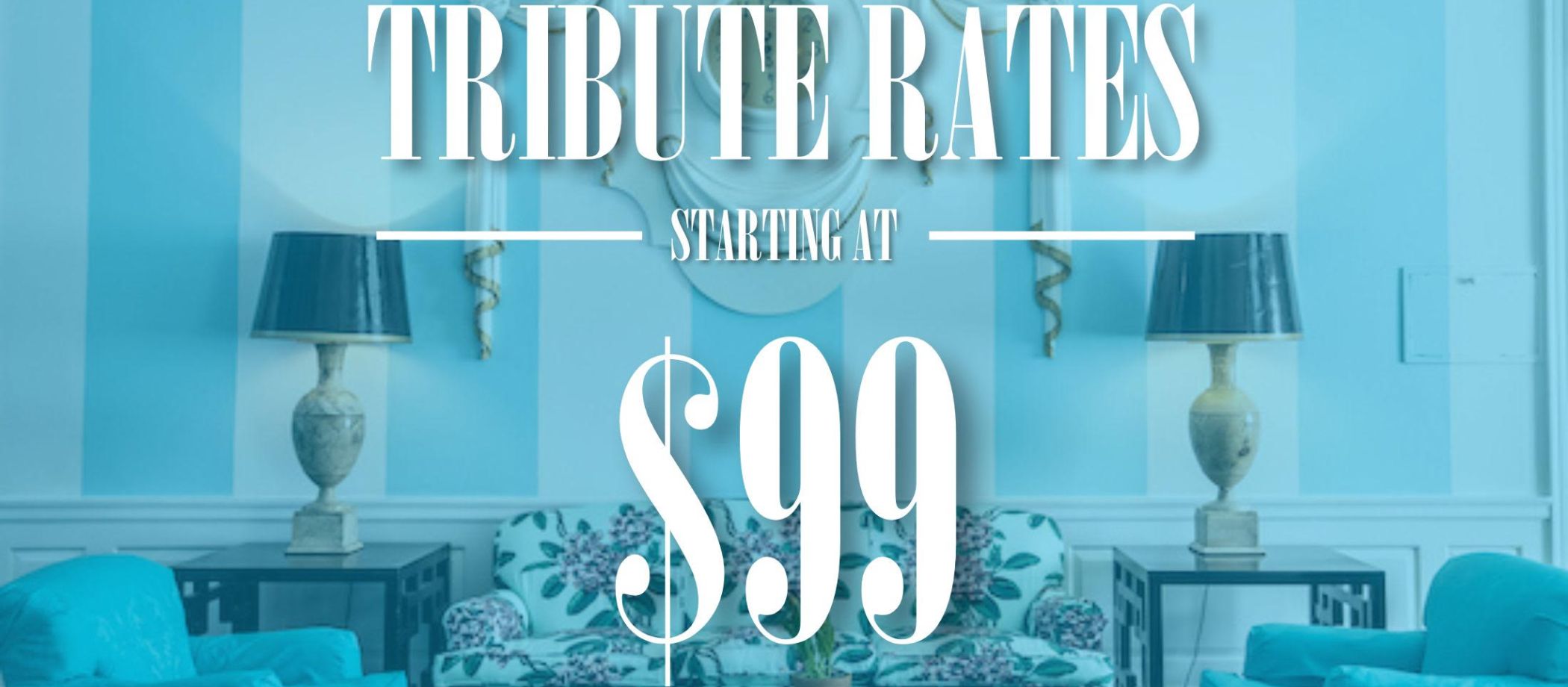 Tribute Rates Start at $99